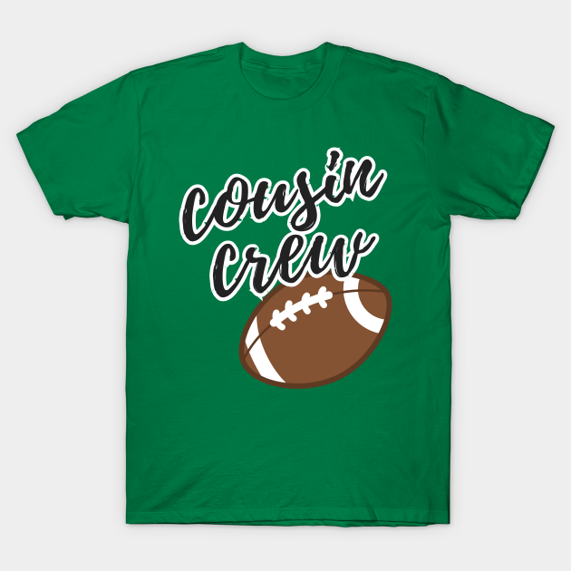 Cousin Crew Football Cousin Crew TShirt TeePublic